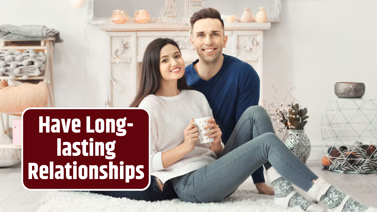 Have Long-lasting Relationships